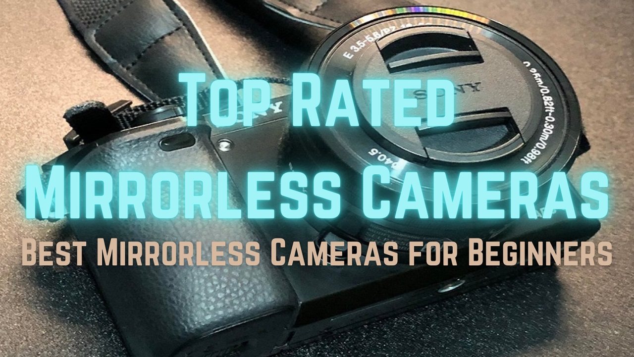Top Rated Mirrorless Cameras