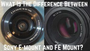What is the difference between Sony E-mount and FE mount?