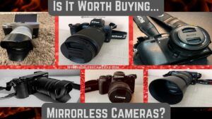 Is It Worth Buying Mirrorless Cameras